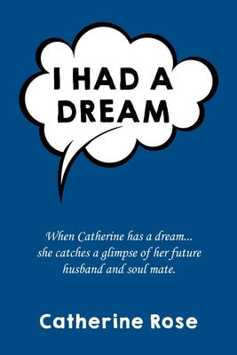 I had a dream by Rose, Catherine