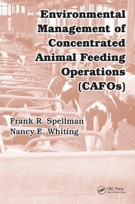Environmental Management of Concentrated Animal Feeding Operations (CAFOS) by Spellman, Frank R.