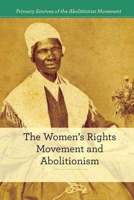 The Women's Rights Movement and Abolitionism by Dudley Gold, Susan