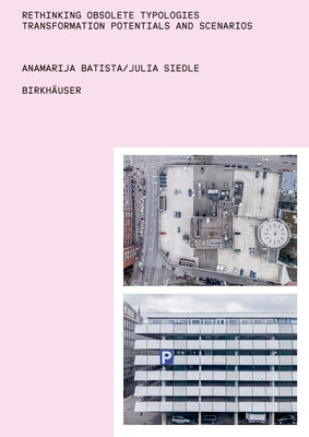 Rethinking Obsolete Typologies: Transformation Potentials and Scenarios by Batista, Anamarija