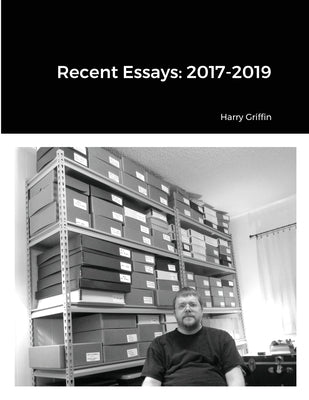 Recent Essays: 2017-2019 by Griffin, Harry