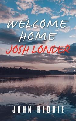 Welcome Home Josh Londer by Reddie, John