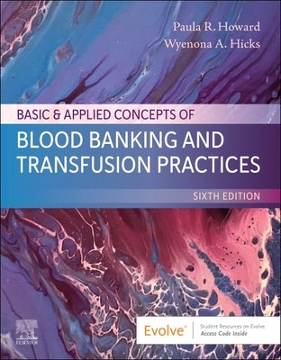 Basic & Applied Concepts of Blood Banking and Transfusion Practices by Howard, Paula R.