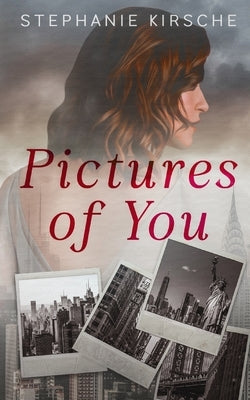 Pictures of You by Kirsche, Stephanie