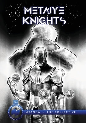 Metaiye Knights (metaKnyts): E.0.1/#1: All is One No One is All by Awelenje, Wale