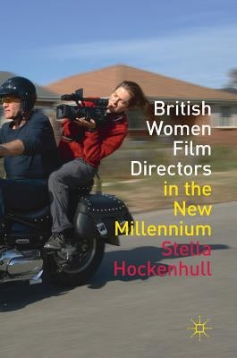 British Women Film Directors in the New Millennium by Hockenhull, Stella