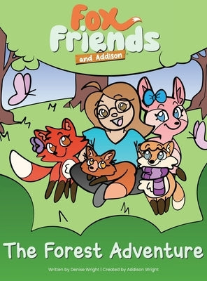 Fox Friends and Addison: The Forest Adventure by Wright, Denise