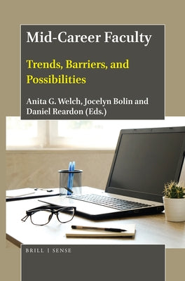 Mid-Career Faculty: Trends, Barriers, and Possibilities by Welch, Anita G.