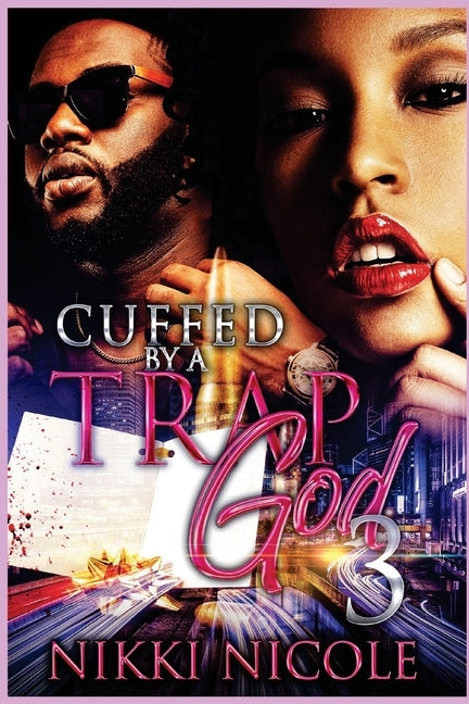 Cuffed By a Trap God 3 by Nicole, Nikki