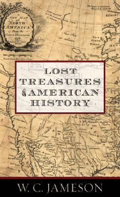 Lost Treasures of American History by Jameson, W. C.