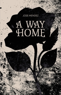 A Way Home by Mendez, Jose