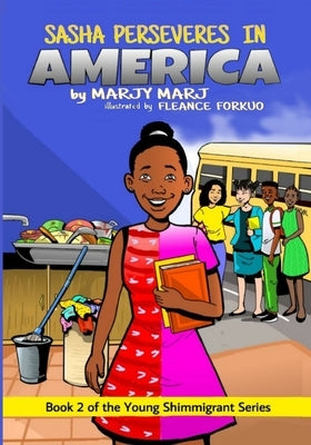 Sasha Perseveres in America: Book 2 of The Young Shimmigrant Series by Forkuo, Fleance