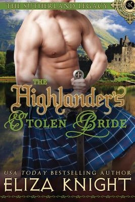 The Highlander's Stolen Bride by Knight, Eliza
