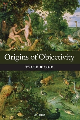 Origins of Objectivity P by Burge, Tyler