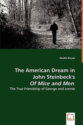 The American Dream in John Steinbeck's Of Mice and Men by Bruszt, Katalin