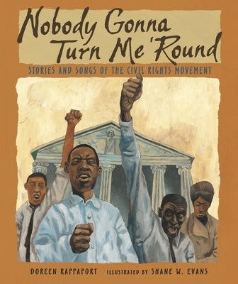 Nobody Gonna Turn Me 'Round: Stories and Songs of the Civil Rights Movement by Rappaport, Doreen
