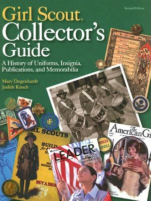 Girl Scout Collector's Guide: A History of Uniforms, Insignia, Publications, and Memorabilia (Second Edition) by Degenhardt, Mary
