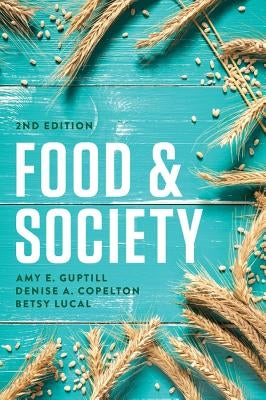 Food and Society: Principles and Paradoxes by Guptill, Amy E.