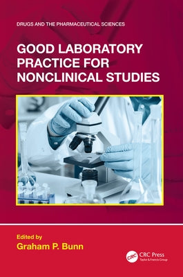 Good Laboratory Practice for Nonclinical Studies by Bunn, Graham P.