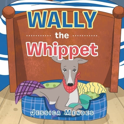 Wally the Whippet by Mendes, Jessica