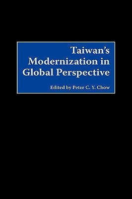 Taiwan's Modernization in Global Perspective by Chow, Peter C.