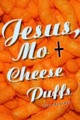 Jesus, Mo and Cheese Puffs by Boucher, Lisa