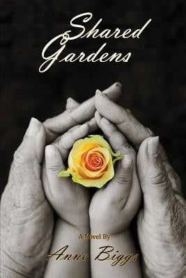Shared Gardens by Biggs, Anne