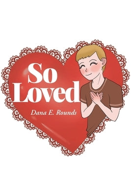 So Loved by Rounds, Dana E.