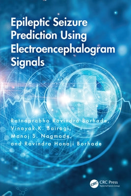 Epileptic Seizure Prediction Using Electroencephalogram Signals by Borhade, Ratnaprabha Ravindra