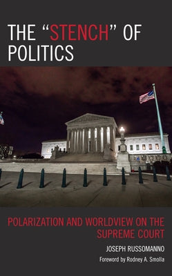 The "Stench" of Politics: Polarization and Worldview on the Supreme Court by Russomanno, Joseph