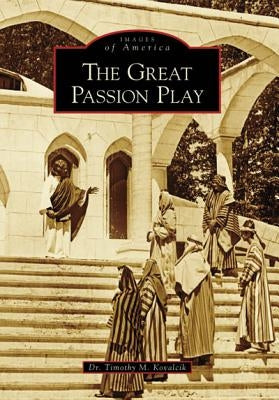 The Great Passion Play by Kovalcik, Timothy