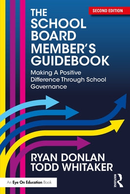 The School Board Member's Guidebook: Making A Positive Difference Through School Governance by Donlan, Ryan
