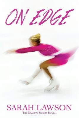 On Edge: The Ice Skating Series #1 by Lawson, Sarah