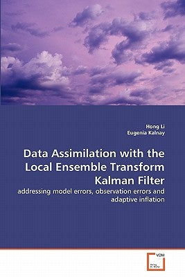 Data Assimilation with the Local Ensemble Transform Kalman Filter by Li, Hong
