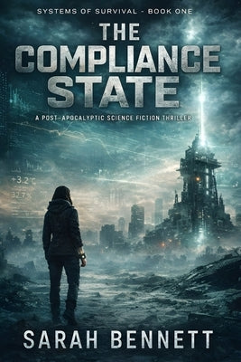 Dystopian Future: The Compliance State: A Post-Apocalyptic Science Fiction Survival Thriller by Bennett, Sarah