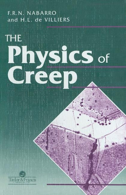 Physics of Creep and Creep-Resistant Alloys: Creep and Creep-Resistant Alloys by Nabarro, F. R. N.