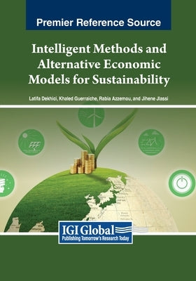 Intelligent Methods and Alternative Economic Models for Sustainability by Dekhici, Latifa