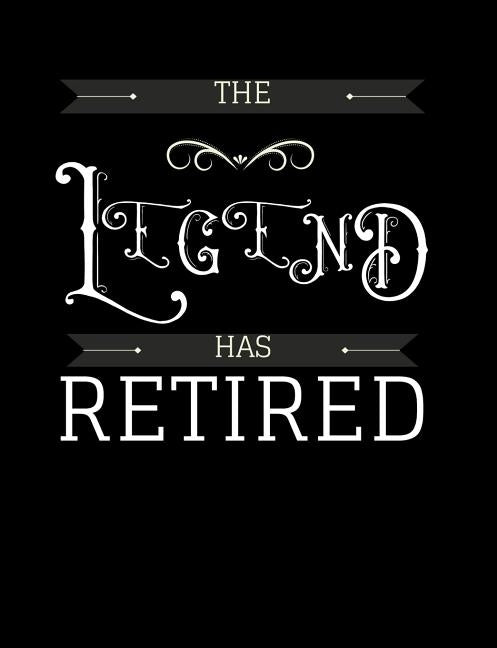 The Legend Has Retired: Funny Quotes and Pun Themed College Ruled Composition Notebook by Notebooks, Punny