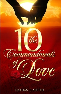 10 commandments of Love by Austin, Nathan E.