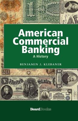 American Commercial Banking: A History by Klebaner, Benjamin J.