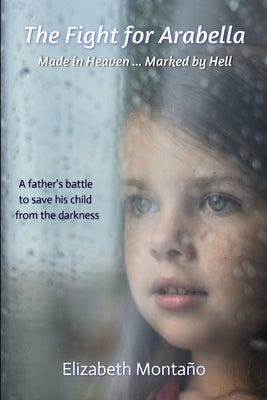 The Fight for Arabella: Made in Heaven; Marked by Hell by Montaño, Elizabeth