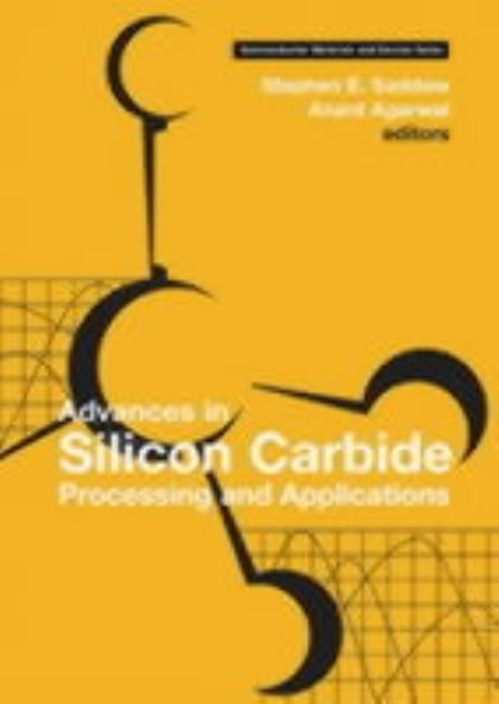 Advances in Silicon Carbide Processing and Applications by Saddow, Stephen E.