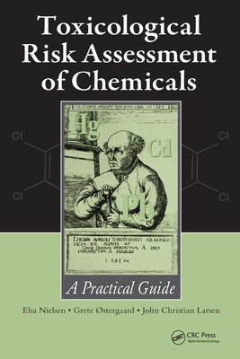 Toxicological Risk Assessment of Chemicals: A Practical Guide by Nielsen, Elsa