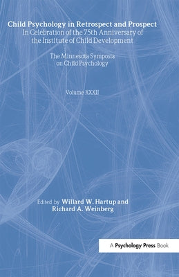 Child Psychology in Retrospect and Prospect: In Celebration of the 75th Anniversary of the Institute of Child Development by Hartup, Willard W.