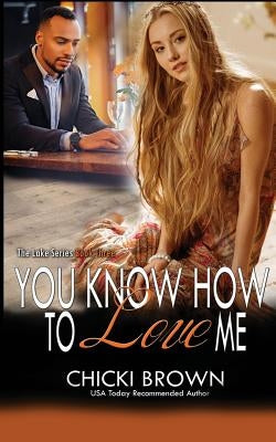 You Know How To Love Me: Book Three in The Lake Trilogy by McCollum Rodgers, Karen