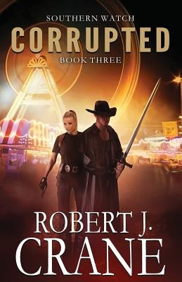 Corrupted: Southern Watch #3 by Crane, Robert J.