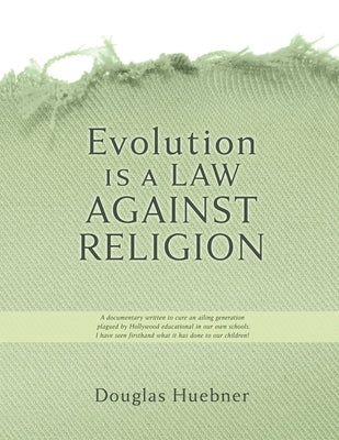 Evolution is a Law against Religion by Huebner, Douglas