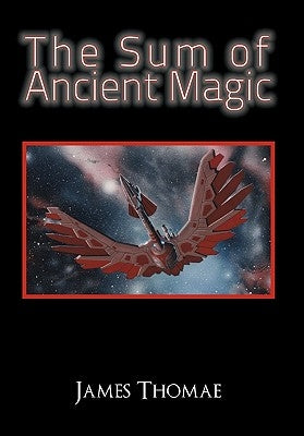 The Sum of Ancient Magic by Thomae, James