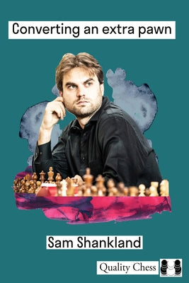 Converting an Extra Pawn in Chess by Shankland, Sam