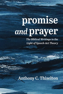 Promise and Prayer by Thiselton, Anthony C.